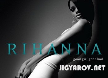 Rihanna - Good girl gone bad:новый альбом