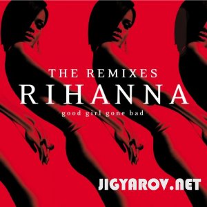 Rihanna - Good Girl Gone Bad (The Remixes) (2009)