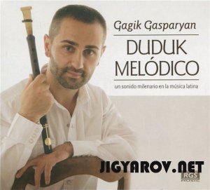 Gagik Gasparyan / Гагик Гаспарян - Duduk melodico 2010